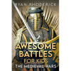 Awesome Battles for Kids: The Medieval Wars - Paperback
