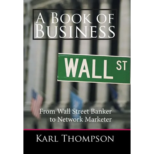 A Book of Business: From Wall Street Banker to Network Marketer - Hardcover