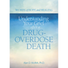 Understanding Your Grief After a Drug-Overdose Death - Paperback