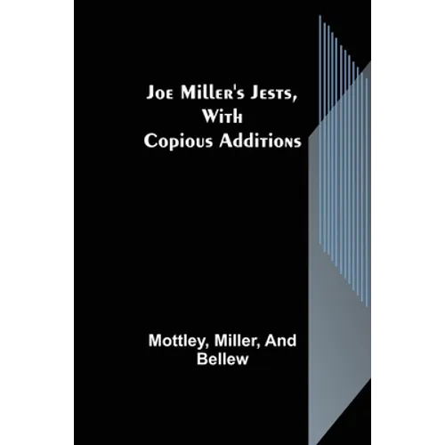 Joe Miller's Jests, with Copious Additions - Paperback
