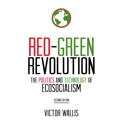 Red-Green Revolution: The Politics and Technology of Ecosocialism - Paperback