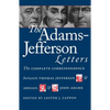 The Adams-Jefferson Letters: The Complete Correspondence Between Thomas Jefferson and Abigail and John Adams - Paperback