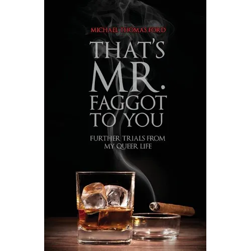 That's Mr. Faggot to You: Further Trials from My Queer Life - Paperback