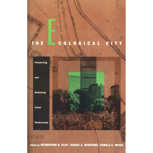 The Ecological City: Preserving and Restoring Urban Biodiversity - Paperback
