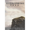 Overcoming Fear: A Guide To Freedom - Paperback
