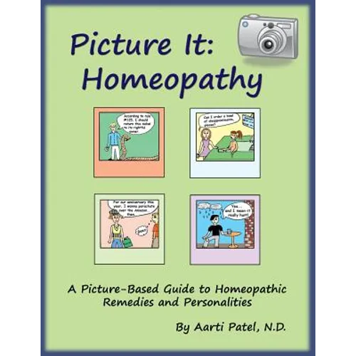 Picture It: Homeopathy: A Picture-Based Guide to Homeopathic Remedies and Personalities - Paperback