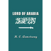 Lord of Arabia: Ibn Saud: An Intimate Study of a King - Paperback