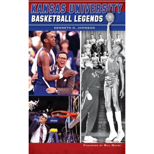 Kansas University Basketball Legends - Hardcover