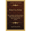 Robert Coe, Puritan: His Ancestors And Descendants, 1340-1910, With Notices Of Other Coe Families (1911) - Hardcover