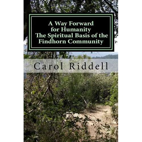 A Way Forward for Humanity: The Spiritual Basis of the Findhorn Community - Paperback