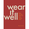 Wear It Well: Reclaim Your Closet and Rediscover the Joy of Getting Dressed - Paperback
