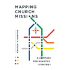 Mapping Church Missions: A Compass for Ministry Strategy - Paperback