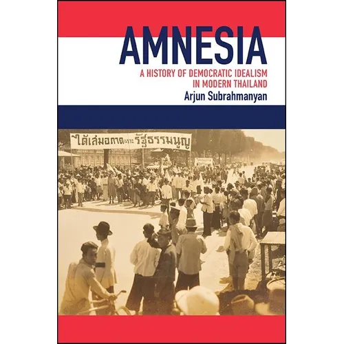 Amnesia: A History of Democratic Idealism in Modern Thailand - Paperback
