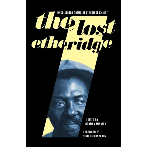 The Lost Etheridge: Uncollected Poems of Etheridge Knight - Paperback