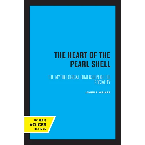 The Heart of the Pearl Shell: The Mythological Dimension of Foi Sociality Volume 5 - Paperback