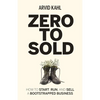Zero to Sold: How to Start, Run, and Sell a Bootstrapped Business - Paperback