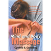 The Mind and Body Massage: The Guide to Ultimate Relaxation Uniting Massage, Music and Aroma Therapies - Paperback