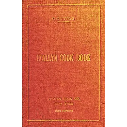 Italian Cookbook - 1919 Reprint: The Art Of Eating Well - Paperback