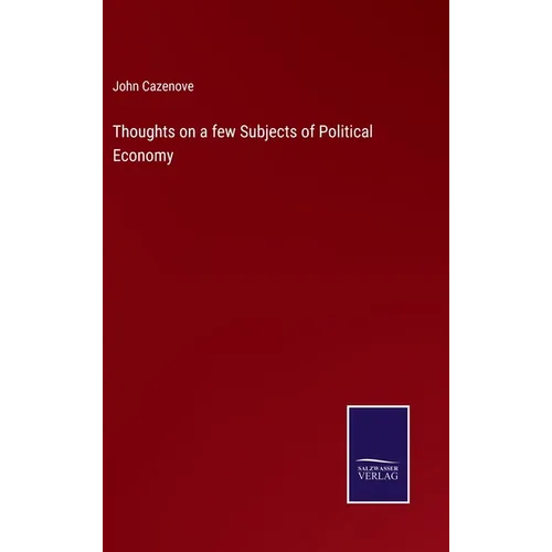 Thoughts on a few Subjects of Political Economy - Hardcover