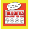 Mom, Dad, who are The Beatles?: The Beatles Biography for Kids - Hardcover