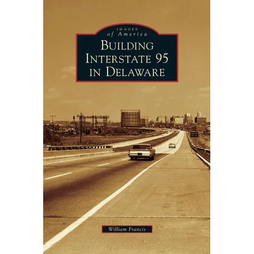 Building Interstate 95 in Delaware - Hardcover