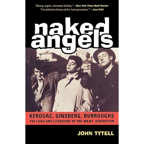 Naked Angels: The Lives and Literature of the Beat Generation - Paperback