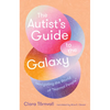 The Autist's Guide to the Galaxy: Navigating the World of Normal People - Paperback