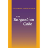 The Burgundian Code: Book of Constitutions or Law of Gundobad; Additional Enactments - Paperback