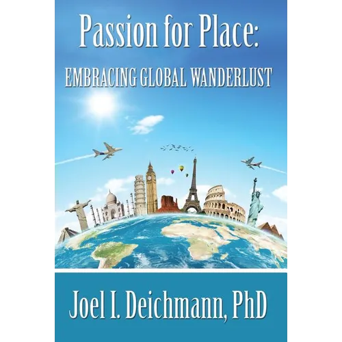Passion for Place: Embracing Global Wanderlust - Hardcover
