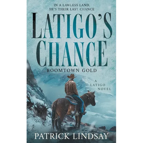 Latigo's Chance: Boomtown Gold (A Historical Western Series) - Paperback