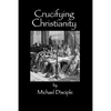 Crucifying Christianity - Paperback