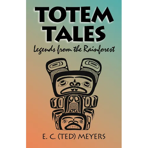 Totem Tales: Legends of the Rainforest - Paperback