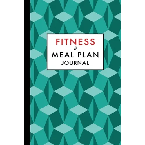 Fitness and Meal Plan Journal: 12-Week Daily Workout and Food Planner Notebook - Paperback