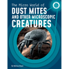 The Micro World of Dust Mites and Other Microscopic Creatures - Paperback
