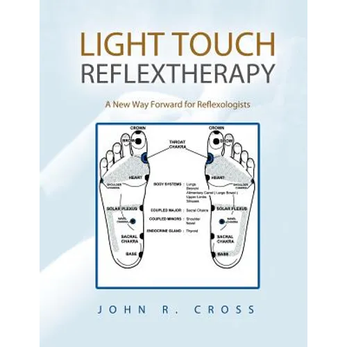 Light Touch Reflextherapy: A New Way Forward for Reflexologists - Paperback