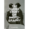 The Short Story of Photography: A Pocket Guide to Key Genres, Works, Themes & Techniques - Paperback