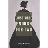 Just Wide Enough for Two - Paperback