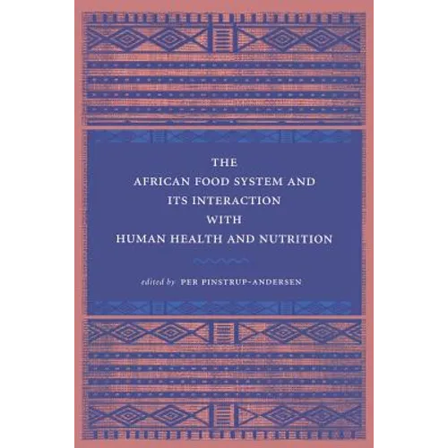 The African Food System and Its Interactions with Human Health and Nutrition - Paperback