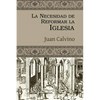 La Necesidad de Reformar la Iglesia - Paperback