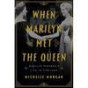 When Marilyn Met the Queen: Marilyn Monroe's Life in England - Hardcover