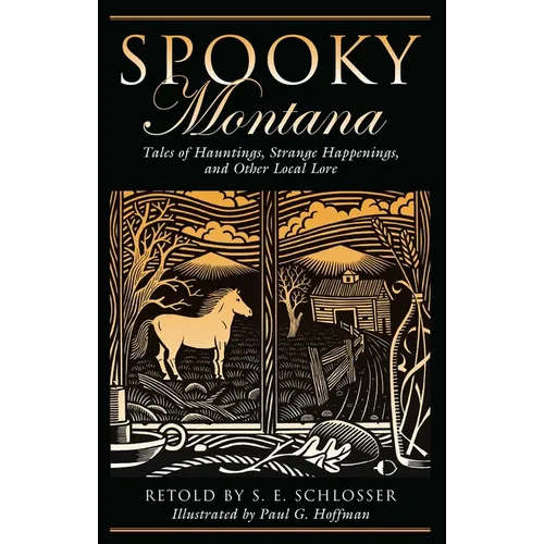 Spooky Montana: Tales Of Hauntings, Strange Happenings, And Other Local Lore, First Edition - Paperback