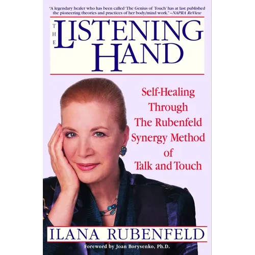 The Listening Hand: Self-Healing Through the Rubenfeld Synergy Method of Talk and Touch - Paperback