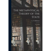 The Metaphysical Theory of the State: a Criticism - Paperback