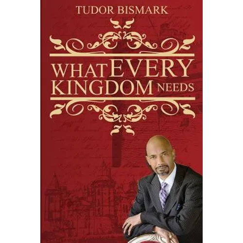 What Every Kingdom Needs - Paperback