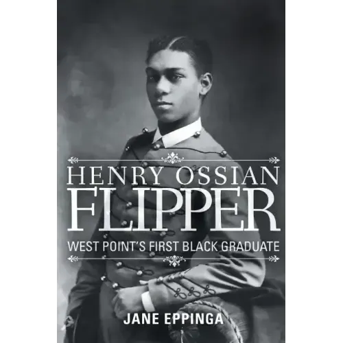 Henry Ossian Flipper: West Point's First Black Graduate - Paperback