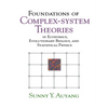 Foundations of Complex-System Theories: In Economics, Evolutionary Biology, and Statistical Physics - Paperback