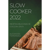 Slow Cooker 2022: Recetas Deliciosas de Coccion Lenta - Paperback