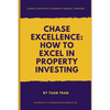 Chase Excellence: How to Excel in Property Investing - Paperback