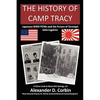 The History of Camp Tracy: Japanese WWII POWs and the Future of Strategic Interrogation - Paperback