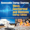 Renewable Energy Sources - Wave, Geothermal and Biomass Energy Edition: Environment Books for Kids Children's Environment Books - Paperback